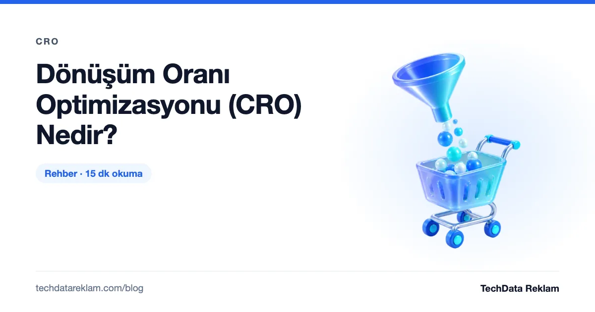 Dönüşüm Oranı Optimizasyonu (CRO) Nedir? - TechData Reklam Blog