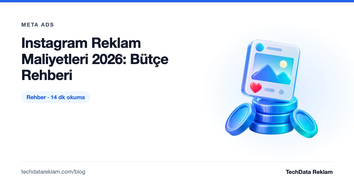 Instagram Reklam Maliyetleri 2026: Bütçe Rehberi - TechData Reklam Blog