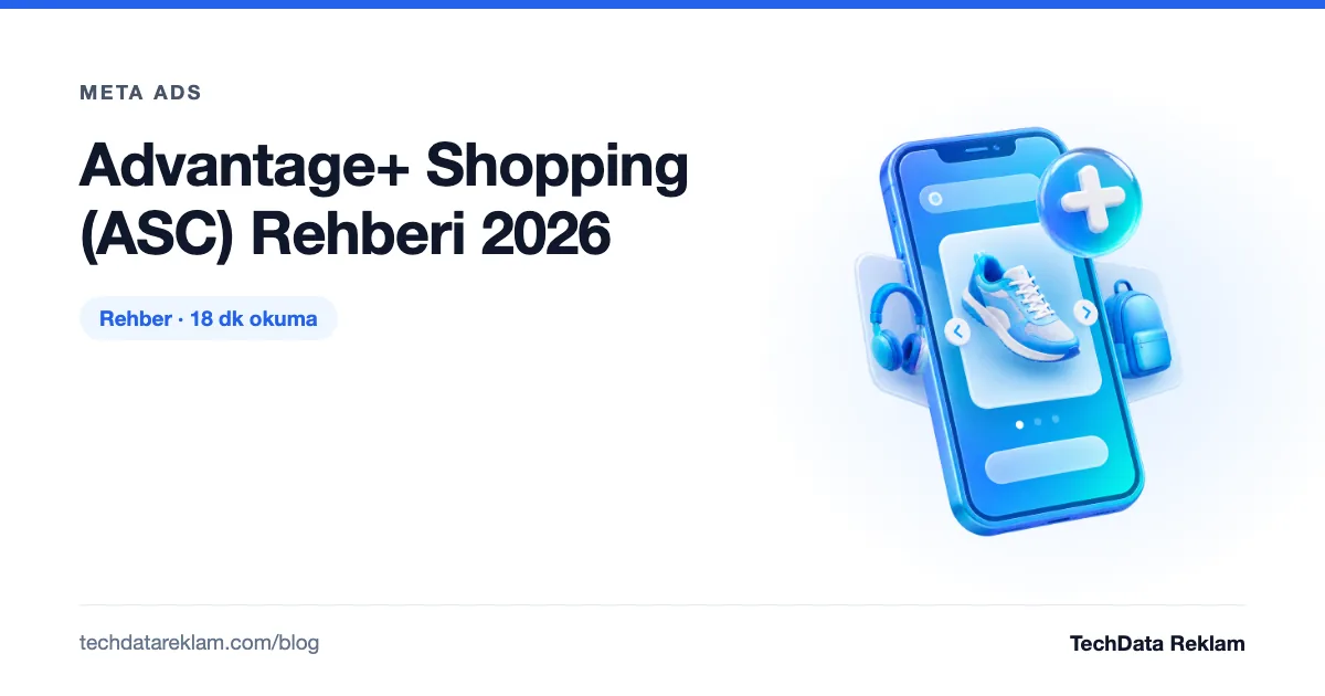 Advantage+ Satış (ASC) Rehberi: 4 Hesap Verisi - TechData Reklam Blog