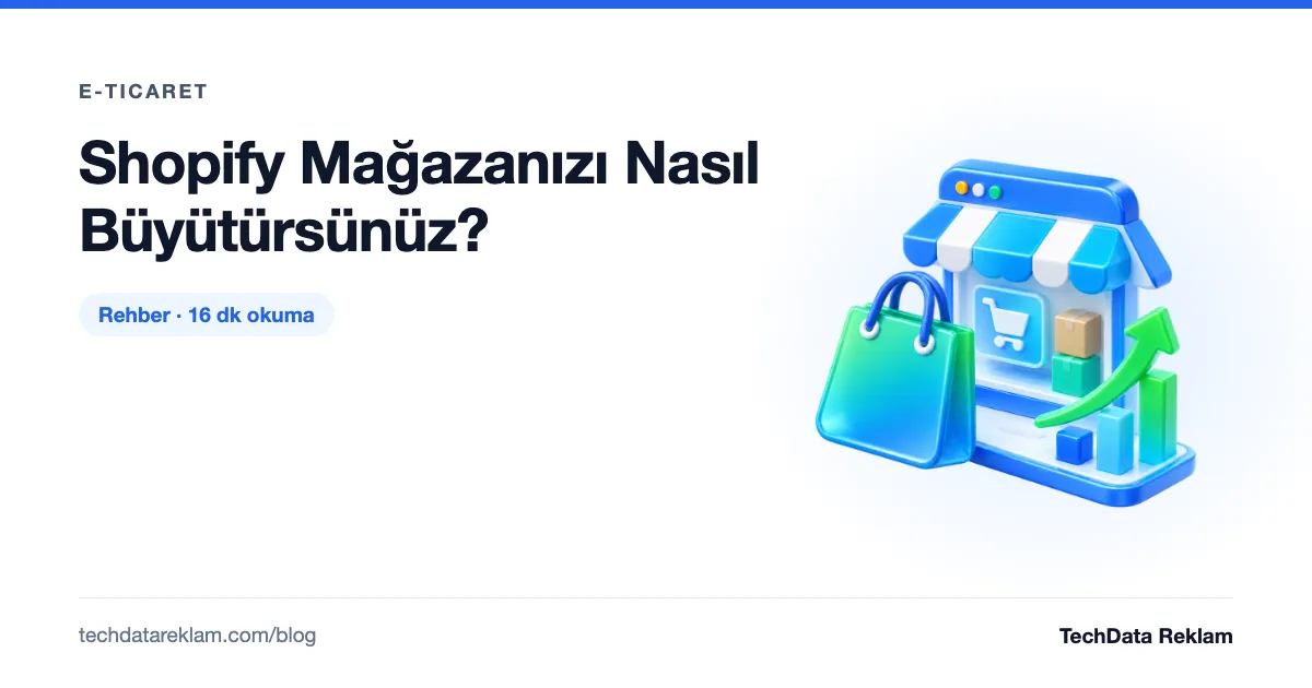 Shopify Mağazanızı Nasıl Büyütürsünüz? - TechData Reklam Blog