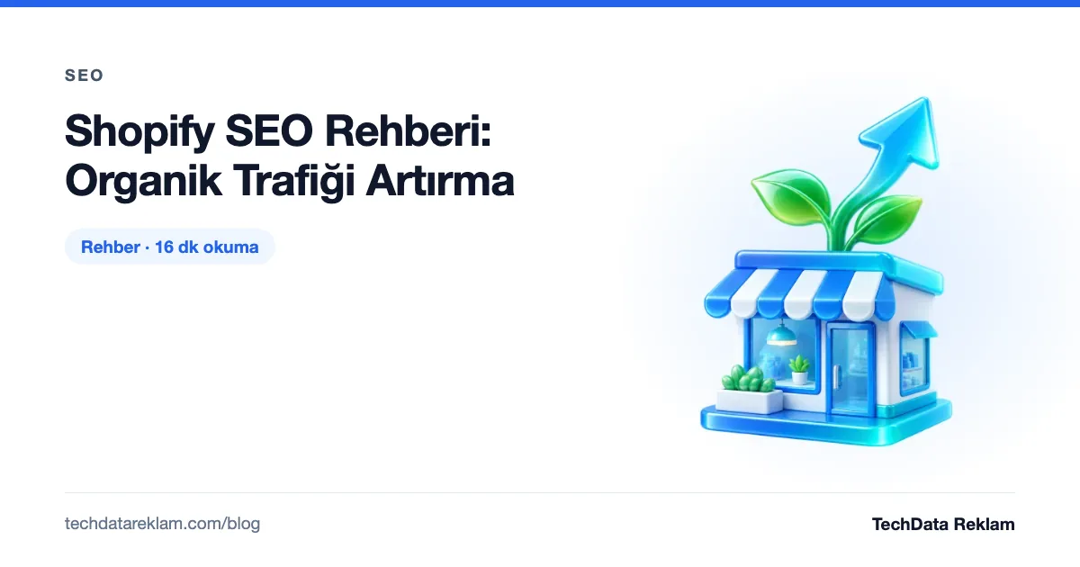 Shopify SEO Rehberi: Organik Trafiği Artırma - TechData Reklam Blog